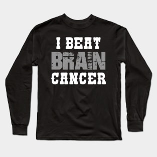 I Beat Brain Cancer Long Sleeve T-Shirt